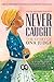 Never Caught, the Story of Ona Judge by Erica Armstrong Dunbar