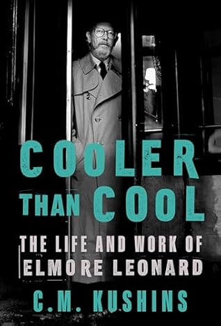 Cooler Than Cool: The Life and Work of Elmore Leonard
