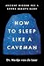 How to Sleep Like a Caveman: Ancient Wisdom for a Better Night's Rest