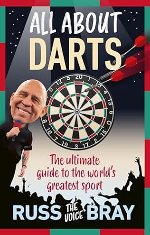 All About Darts: The ultimate guide to the world's greatest sport