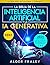 La Biblia de la Inteligencia Artificial y la IA Generativa by Alger Fraley