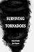 Surviving Tornadoes by Aasiyah Bartle