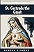 St. Gertrude the Great: A N...