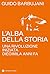 L'alba della storia: Una rivoluzione iniziata diecimila anni fa (Italian Edition)