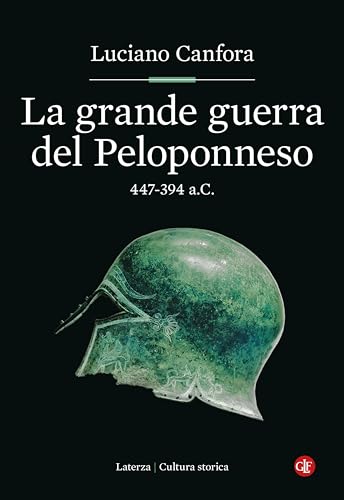 La grande guerra del Peloponneso: 447-394 a.C. (Italian Edition)