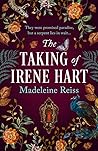 The Taking of Irene Hart by Madeleine Reiss