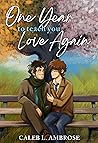 One Year To Teach You Love Again One Year To Teach You Love Again