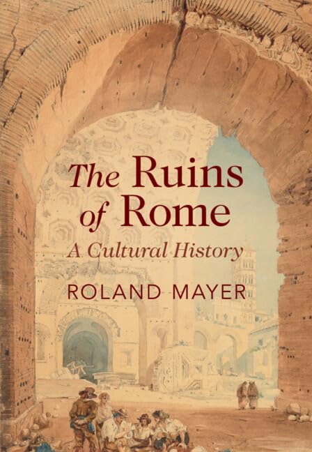 The Ruins of Rome: A Cultural History (Hardcover)