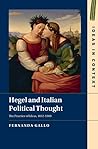 Hegel and Italian Political Thought: The Practice of Ideas, 1832–1900 (Ideas in Context, Series Number 153)