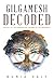 Gilgamesh Decoded: The Fall...