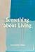 Something About Living
