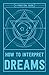 How to Interpret Dreams: A Practical Guide