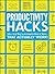 Productivity Hacks: 500+ Ea...