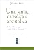 Una, santa, cattolica e apo...