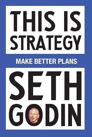 Cover of This Is Strategy: Make Better Plans (Create a Strategy to Elevate Your Career, Community & Life)