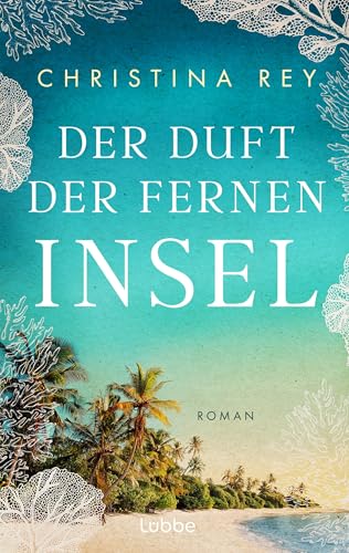 Der Duft der fernen Insel: Sarah Lark schreibt als Christina Rey. Ein großartiger Schmöker, der uns ins ferne Sansibar führt (German Edition)