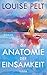 Die Anatomie der Einsamkeit: Roman. Ein einfühlsamer Roman über die Wucht der Einsamkeit und den Mut, Neuanfänge zu wagen (German Edition)