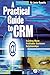 A Practical Guide to CRM: B...