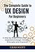 The Complete Guide to UX De...