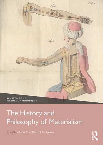 The History and Philosophy of Materialism (Rewriting the History of Philosophy)