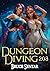 Dungeon Diving 203 (Dungeon...