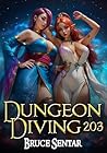 Dungeon Diving 203 by Bruce Sentar
