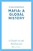 Mafia: A Global History