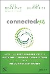 Connectedness: How the Best Leaders Create Authentic Human Connection in a Disconnected World