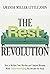 The Rest Revolution: How to Reclaim Your Rhythm and Conquer Burnout When Overworking Has Become the Norm