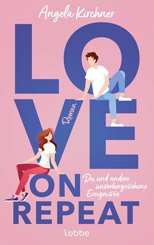 Love On Repeat: Du und andere unvorhergesehene Ereignisse. (German Edition)