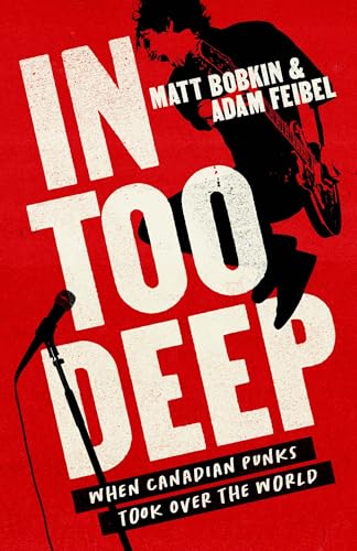 In Too Deep: When Canadian Punks Took Over the World (Paperback)