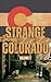 Strange Colorado, Volume 2 by Erin Taylor