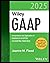 Wiley GAAP 2025: Interpretation and Application of Generally Accepted Accounting Principles (Wiley Regulatory Reporting)