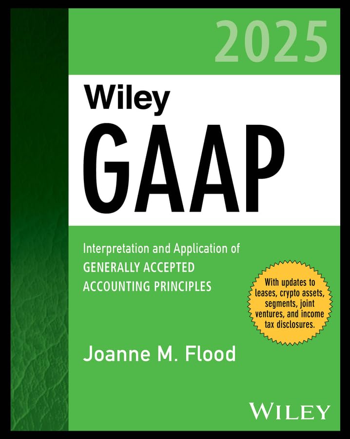 Wiley GAAP 2025: Interpretation and Application of Generally Accepted Accounting Principles (Wiley Regulatory Reporting)