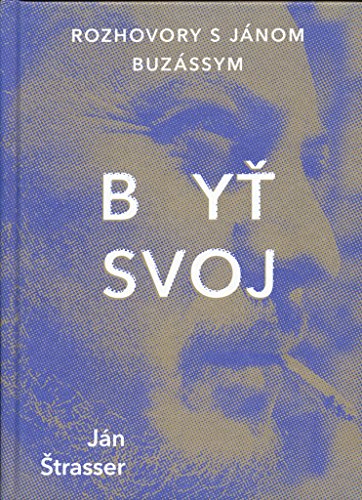 Byť svoj - Rozhovory s Jánom Buzássym (Hardcover)