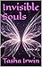 Invisible Souls: Part 1 of 3