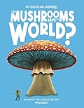 Can Mushrooms Save the World?: Discover the Science behind Mycology