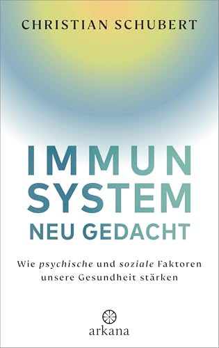 Immunsystem neu gedacht: Wie psychische und soziale Faktoren unsere Gesundheit stärken (German Edition)