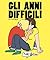 Gli anni difficili
