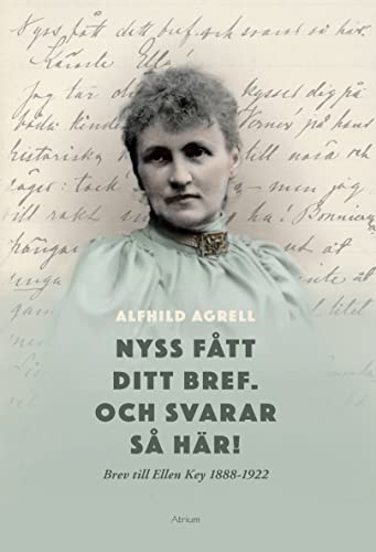 Nyss fått ditt bref. Och svarar så här! Brev till Ellen Key 1888-1922 (Paperback)