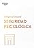 Seguridad Psicológica. Serie Inteligencia Emocional HBR (Psychological Safety Spanish Edition)