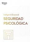Seguridad Psicológica. Serie Inteligencia Emocional HBR (Psychological Safety Spanish Edition)