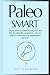 Paleo Smart: Wie Sie Ihre G...