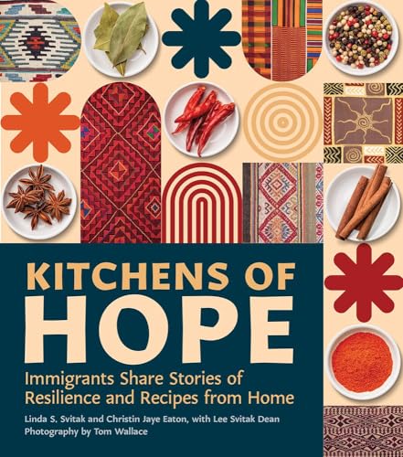Kitchens of Hope: Immigrants Share Stories of Resilience and Recipes from Home (Hardcover)