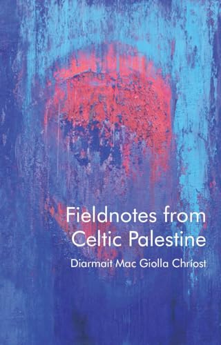 Fieldnotes from Celtic Palestine (Paperback)