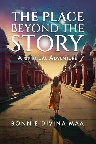 The Place Beyond The Story: A Spiritual Adventure (Kindle Edition)