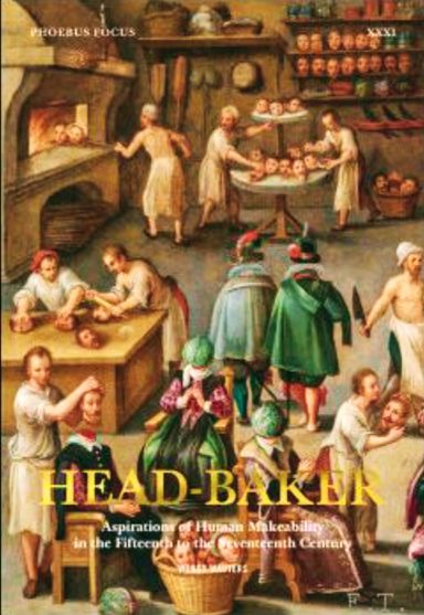 Head-Baker, Aspirations of Human Makeability in the Fifteenth to the Seventeenth Century (Paperback)