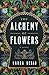 The Alchemy of Flowers: A Novel