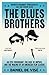 The Blues Brothers An Epic Friendship, the Rise of Improv, and the Making of an American Film Classic.