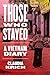 Those Who Stayed: A Vietnam...
